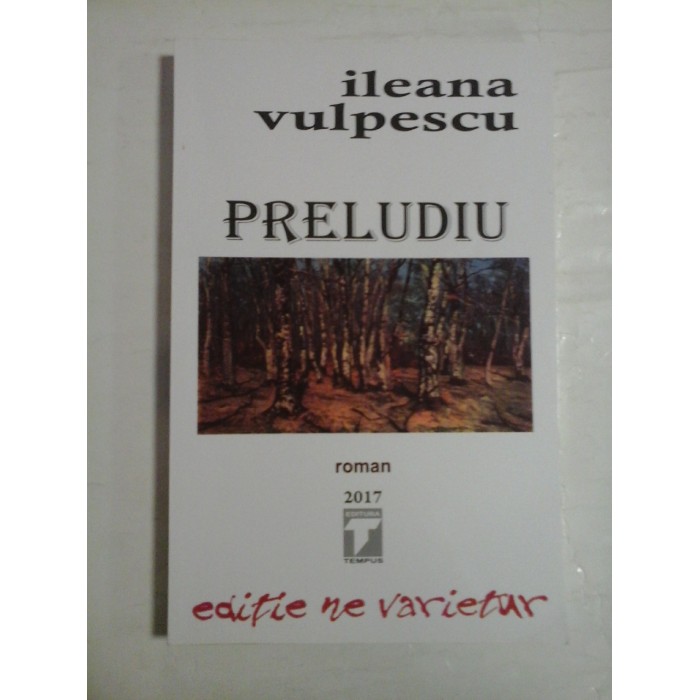   PRELUDIU (roman)  -  ILEANA  VULPESCU 